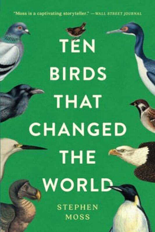 

Ten Birds That Changed The World By Moss, Stephen -Paperback