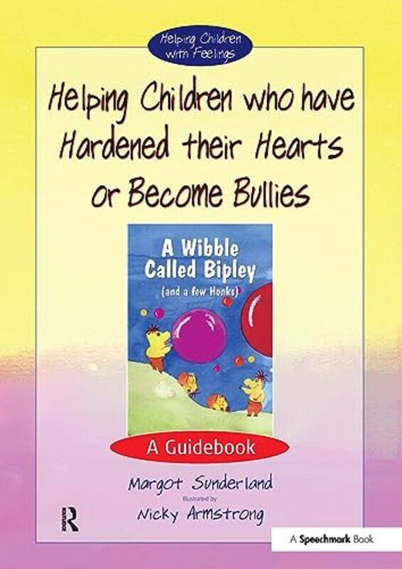 

Helping Children Who Have Hardened Their Hearts or Become Bullies by Margot SunderlandNicky Armstrong-Paperback