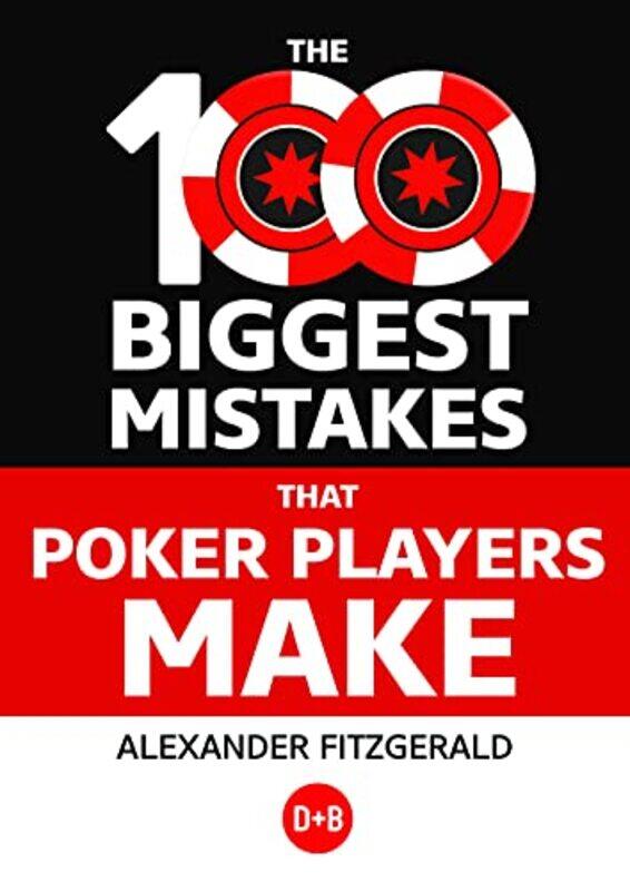 

The 100 Biggest Mistakes That Poker Players Make by Alexander Fitzgerald-Paperback