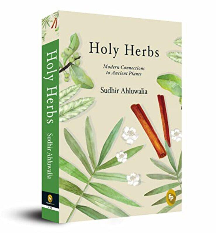 

Holy Herbs: Modern Connections to Ancient Plants Paperback by Sudhir Ahluwalia