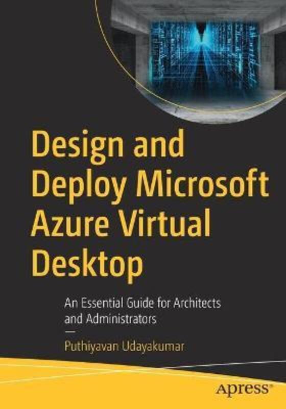 Design and Deploy Microsoft Azure Virtual Desktop: An Essential Guide for Architects and Administrat, Paperback Book, By: Puthiyavan Udayakumar