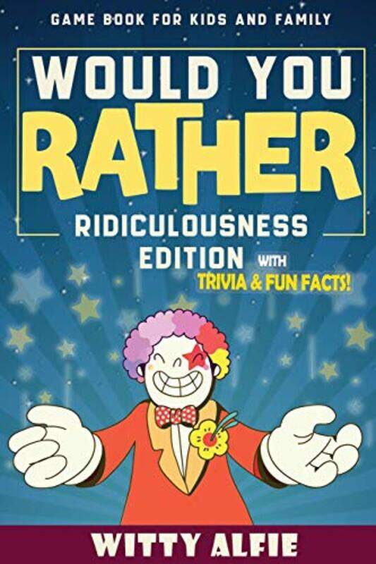 

Would You Rather Game Book For Kids Ages 612 Ridiculousness Edition Funny And Hilarious Question By Alfie, Witty - Paperback