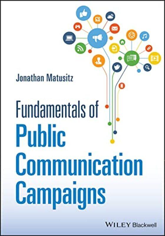 

Fundamentals of Public Communication Campaigns , Paperback by Matusitz