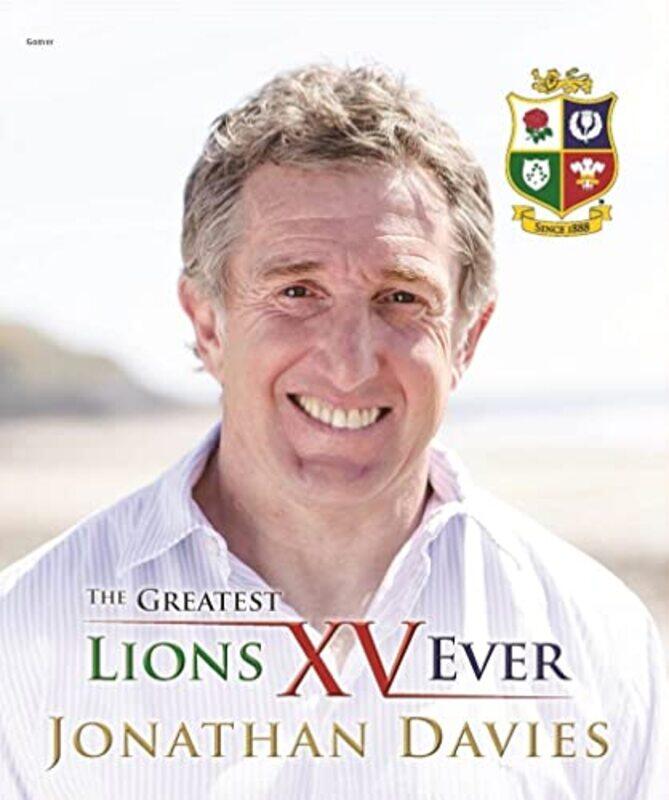 

Greatest Lions XV Ever The by Jonathan DaviesAlun Wyn Bevan-Hardcover