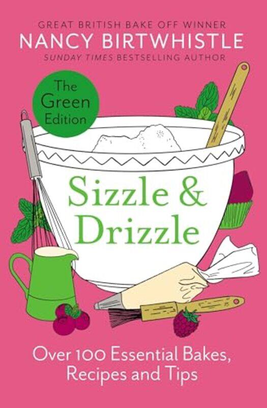 

Sizzle And Drizzle The Green Edition Over 100 Essential Bakes Recipes And Tips by Birtwhistle, Nancy - Hardcover