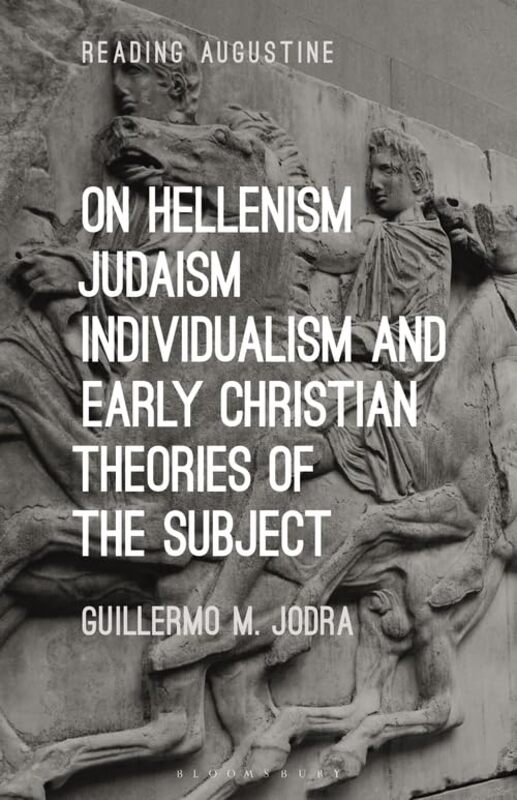 

On Hellenism Judaism Individualism and Early Christian Theories of the Subject by Professor Guillermo M University of Nevada, Las Vegas, USA Jodra-Pap