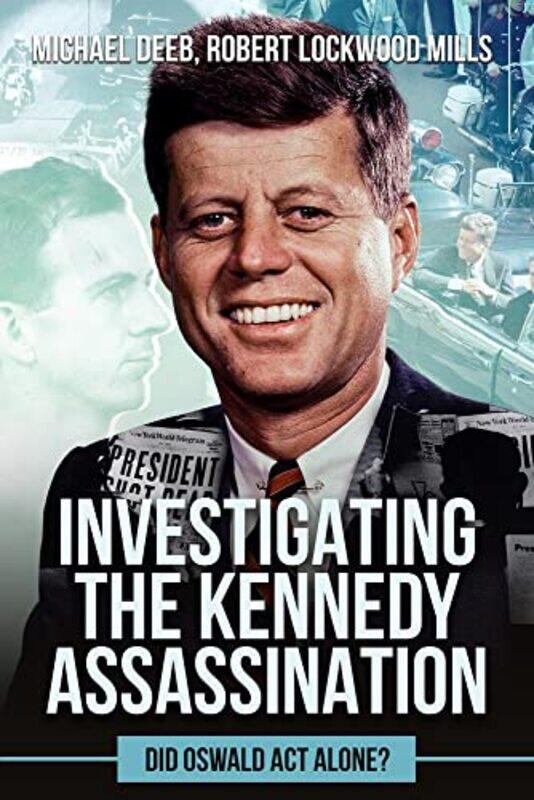 

Investigating the Kennedy Assassination by Robert Lockwood MillsMichael Deeb-Hardcover