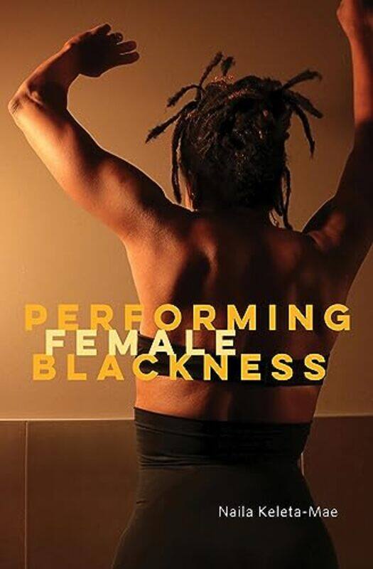 

Performing Female Blackness by Natalie Collins-Paperback