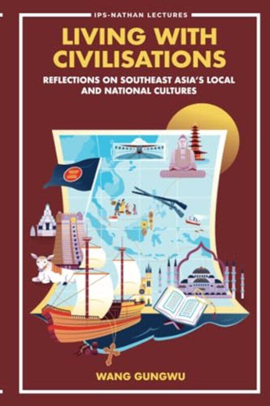 

Living With Civilisations Reflections On Southeast Asias Local And National Cultures by Gungwu Nus, Spore Wang-Paperback