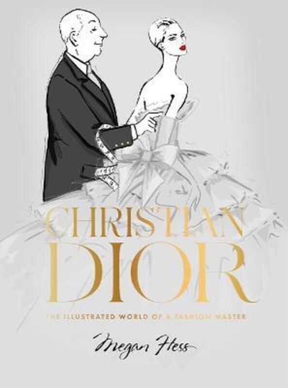 Christian Dior: The Illustrated World of a Fashion Master.Hardcover,By :Megan Hess
