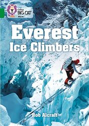 Everest Ice Climbers: Band 15/Emerald (Collins Big Cat) By Alcraft, Rob - Collins Big Cat Paperback