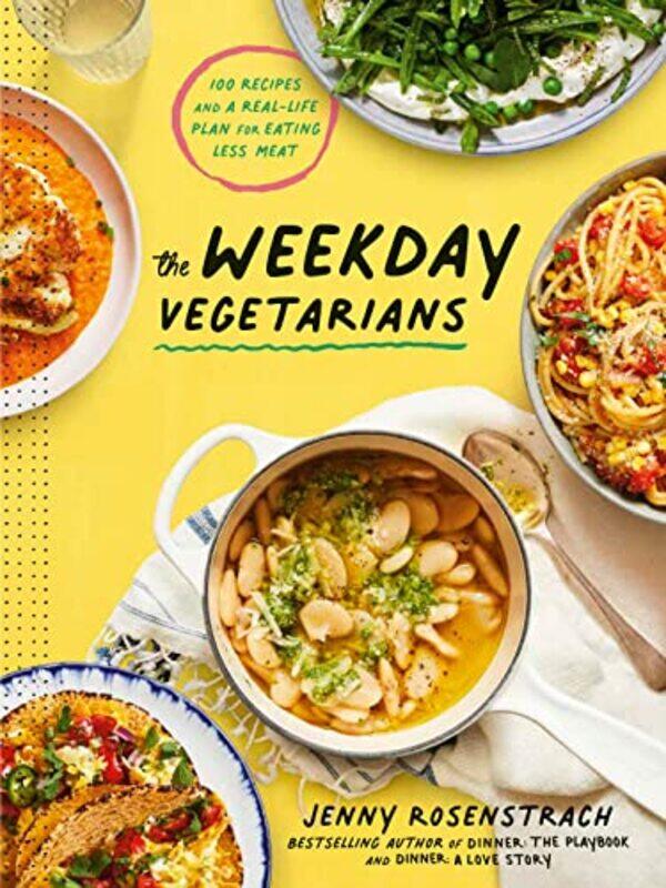 

The Weekday Vegetarians: 100 Recipes and a Real-Life Plan for Eating Less Meat: A Cookbook , Hardcover by Rosenstrach, Jenny