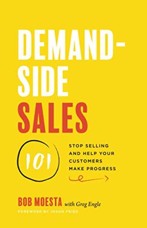 

Demandside Sales 101 Stop Selling And Help Your Customers Make Progress,Paperback By Moesta, Bob - Engle, Greg