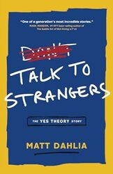 Talk To Strangers The Yes Theory Story By Dahlia, Matt - Emre, Derin -Paperback