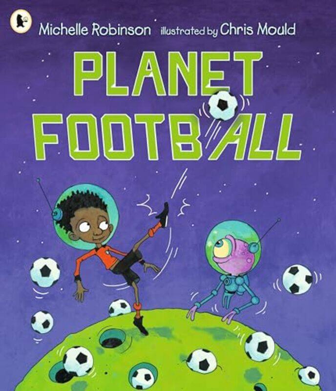 

Planet Football by Michelle RobinsonChris Mould -Paperback