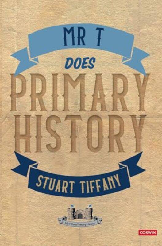 

Mr T Does Primary History by Stuart Tiffany-Hardcover