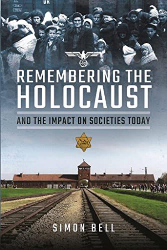 

Remembering The Holocaust And The Impact On Societies Today by Simon Bell-Hardcover