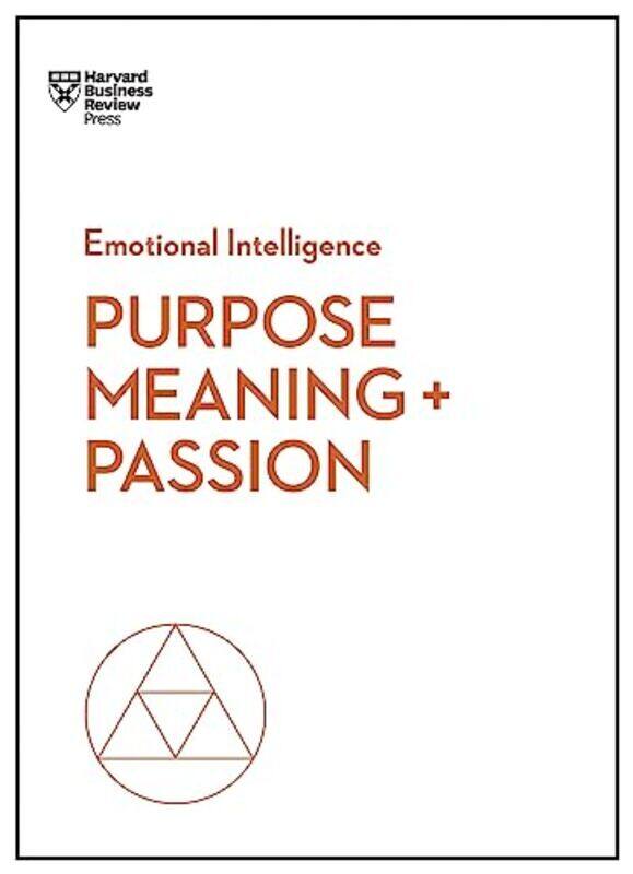

Purpose, Meaning, and Passion HBR Emotional Intelligence Series Paperback by Harvard Business Review - Hansen, Morten T. - Amabile, Teresa M. - Snook,