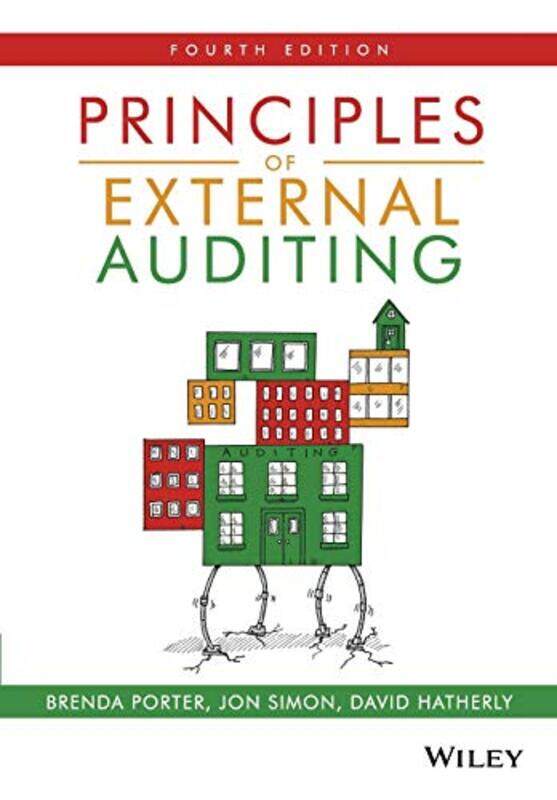 

Principles of External Auditing by Brenda Victoria University of Wellington PorterJon Hull University SimonDavid University of Edinburgh Hatherly-Pape