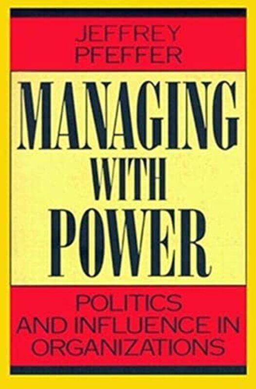 

Managing With Power By Jeffrey Pfeffer Paperback