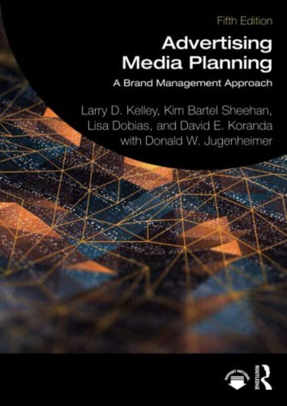 

Advertising Media Planning: A Brand Management Approach,Paperback by Kelley, Larry D. (University of Houston, USA) - Sheehan, Kim Bartel (University o