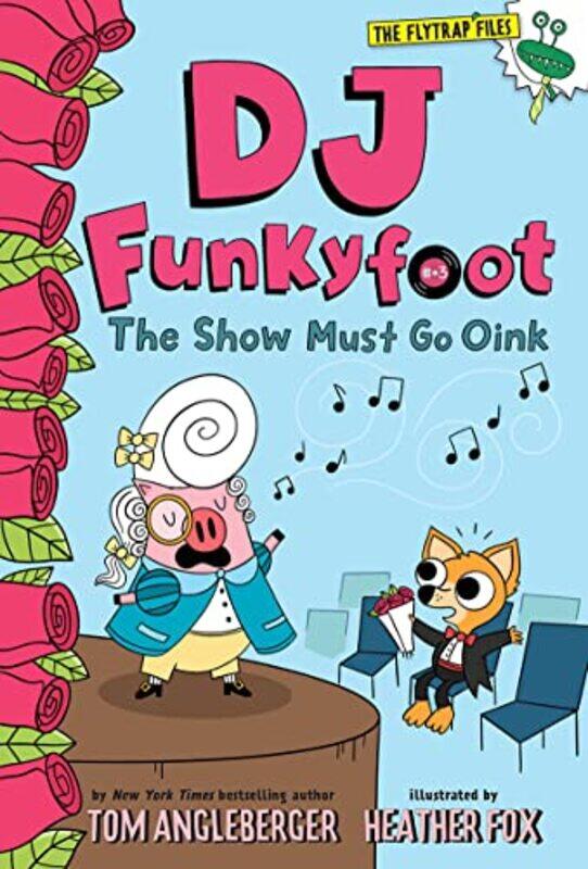 

DJ Funkyfoot The Show Must Go Oink DJ Funkyfoot 3 by Tom AnglebergerHeather Fox-Paperback