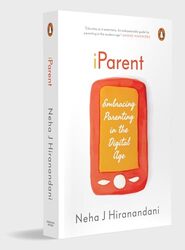 Iparent Embracing Parenting In The Digital Age By Hiranandani Neha J - Paperback