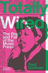 Totally Wired , Hardcover by Paul Gorman