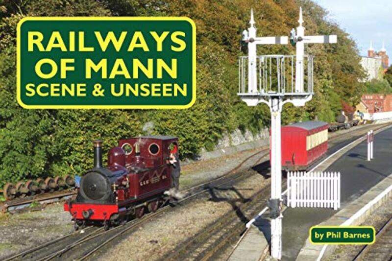 

Railways of Mann Scene and Unseen by Phil Barnes-Paperback