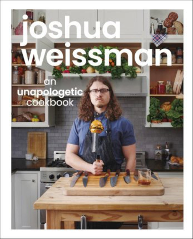 Joshua Weissman: An Unapologetic Cookbook. #1 NEW YORK TIMES BESTSELLER, Hardcover Book, By: Joshua Weissman