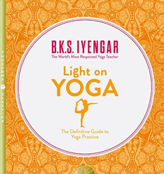 Light on Yoga: the Definitive Guide to Yoga Practice, Paperback Book, By: B. K. S. Iyengar
