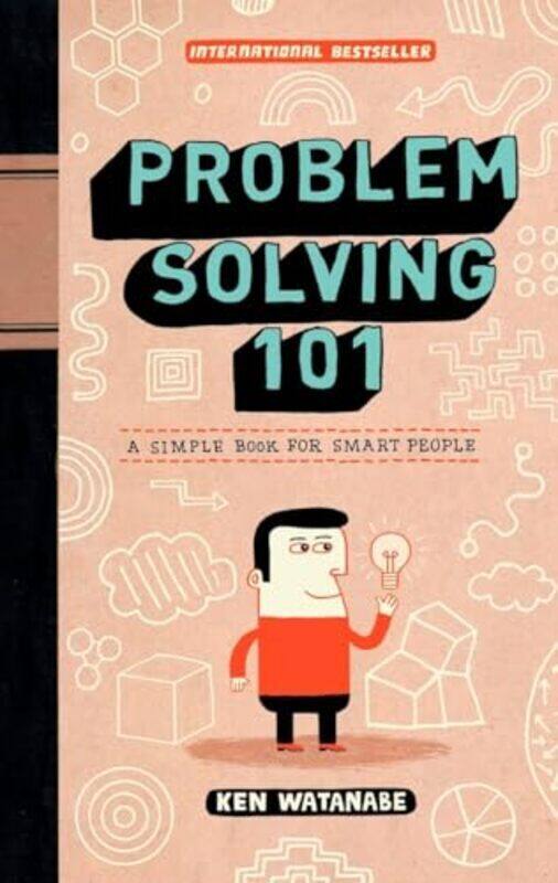 

Problem Solving 101 A Simple Book for Smart People by Watanabe, Ken - Hardcover