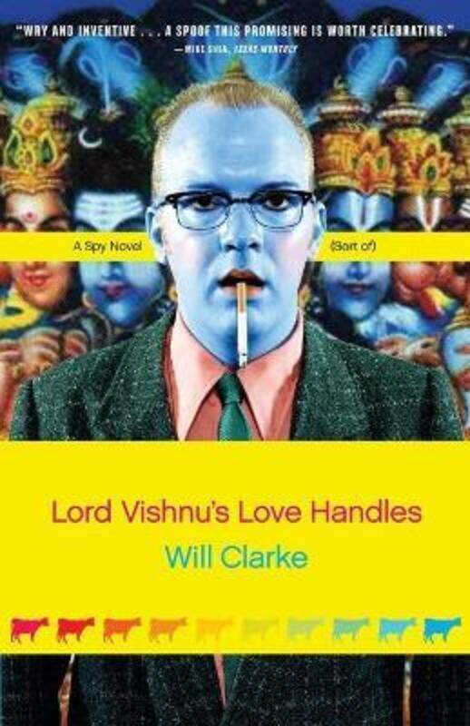 

Lord Vishnu's Love Handles: A Spy Novel (Sort Of).paperback,By :Will Clarke