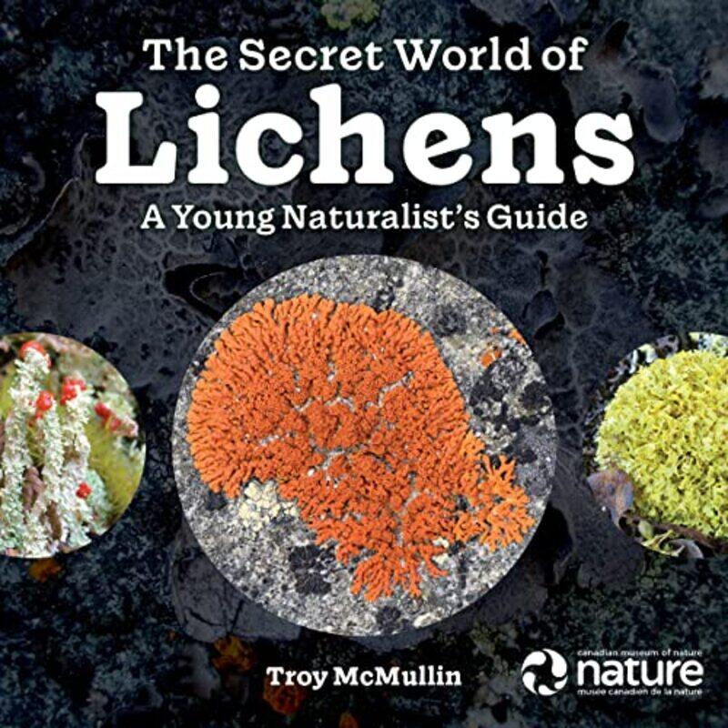 

The Secret World of Lichens by Troy McMullin-Hardcover