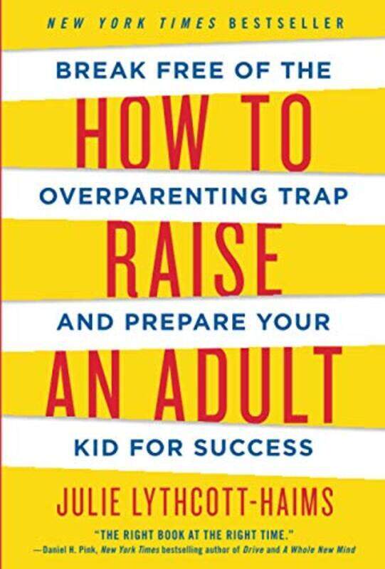 

How to Raise an Adult , Paperback by Lythcott-Haims, Julie