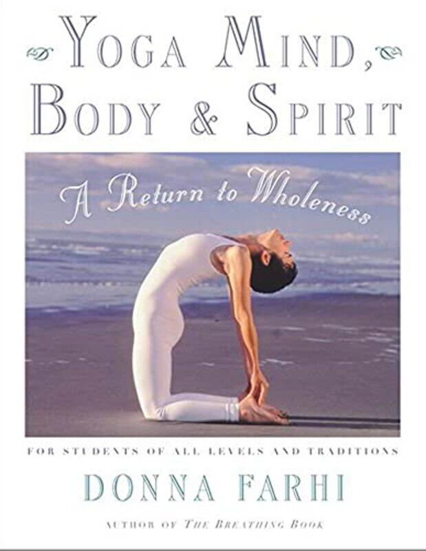 

Yoga Mind, Body And Spirit: A Return To Wholeness By Farhi, Donna Paperback