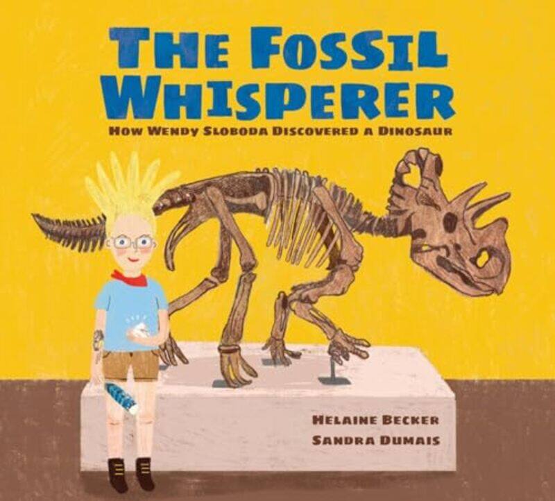 

The Fossil Whisperer by Helaine BeckerSandra Dumais-Hardcover