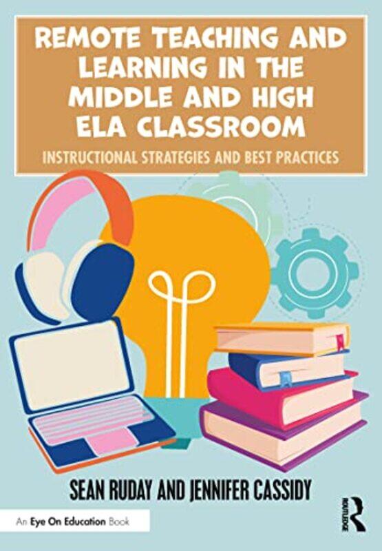 

Remote Teaching and Learning in the Middle and High ELA Classroom by Sean Longwood University, USA RudayJennifer Cassidy-Paperback