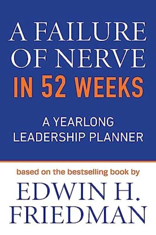 A Failure of Nerve in 52 Weeks by Edwin H Friedman-Paperback