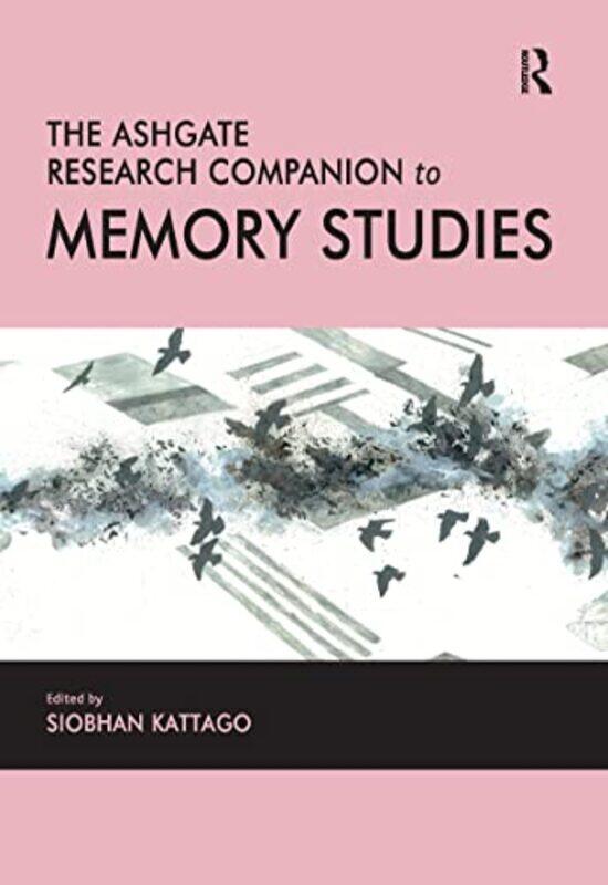 

The Ashgate Research Companion to Memory Studies by Siobhan Kattago-Paperback