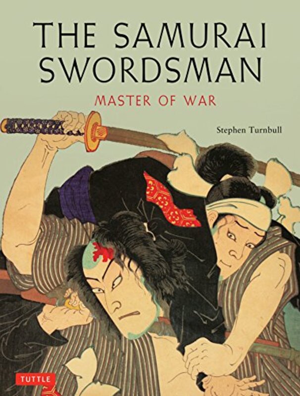 The Samurai Swordsman: Master Of War By Turnbull, Stephen Paperback