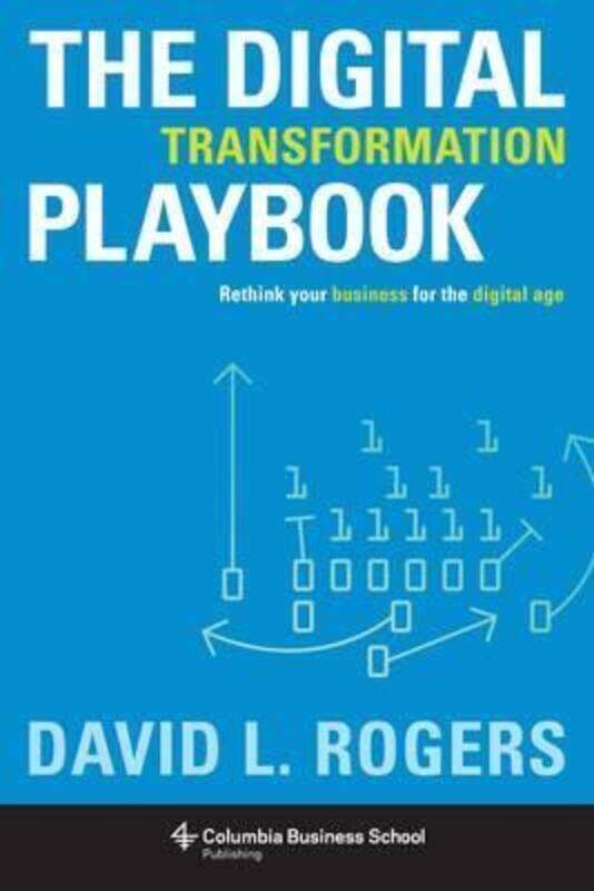 

The Digital Transformation Playbook: Rethink Your Business for the Digital Age.Hardcover,By :Rogers, David L.