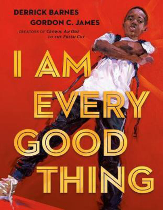 

I Am Every Good Thing, Hardcover Book, By: Derrick Barnes