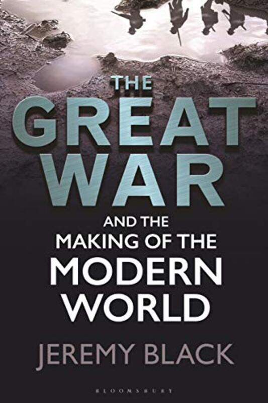 

The Great War and the Making of the Modern World by Jeremy Black-Paperback