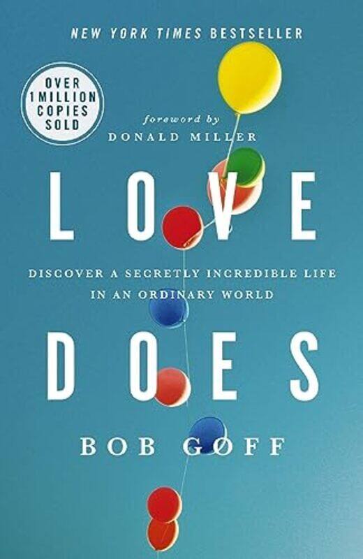 

Love Does Discover a Secretly Incredible Life in an Ordinary World by Goff, Bob Paperback