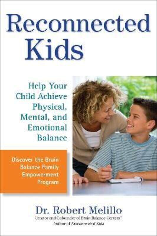 

Reconnected Kids: Help Your Child Achieve Physical, Mental, and Emotional Balance,Paperback,ByMelillo, Dr. Robert (Dr. Robert Melillo)