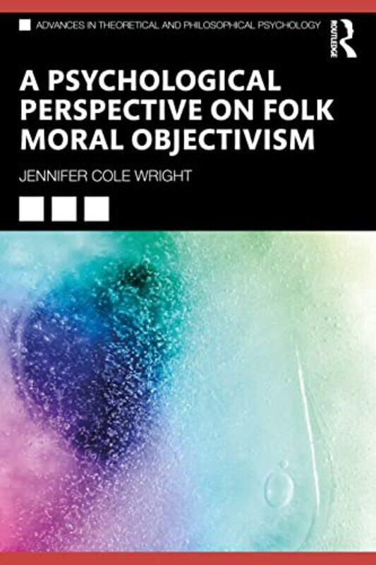 

A Psychological Perspective On Folk Moral Objectivism by Jennifer Cole Wright-Paperback