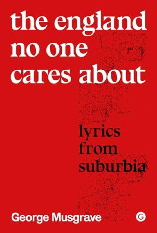 

The England No One Cares About by George Musgrave-Hardcover