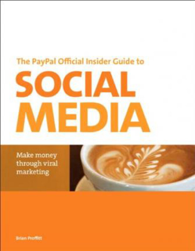

The PayPal Official Insider Guide to Selling with Social Media: Make money through viral marketing, Paperback Book, By: Brian Proffitt