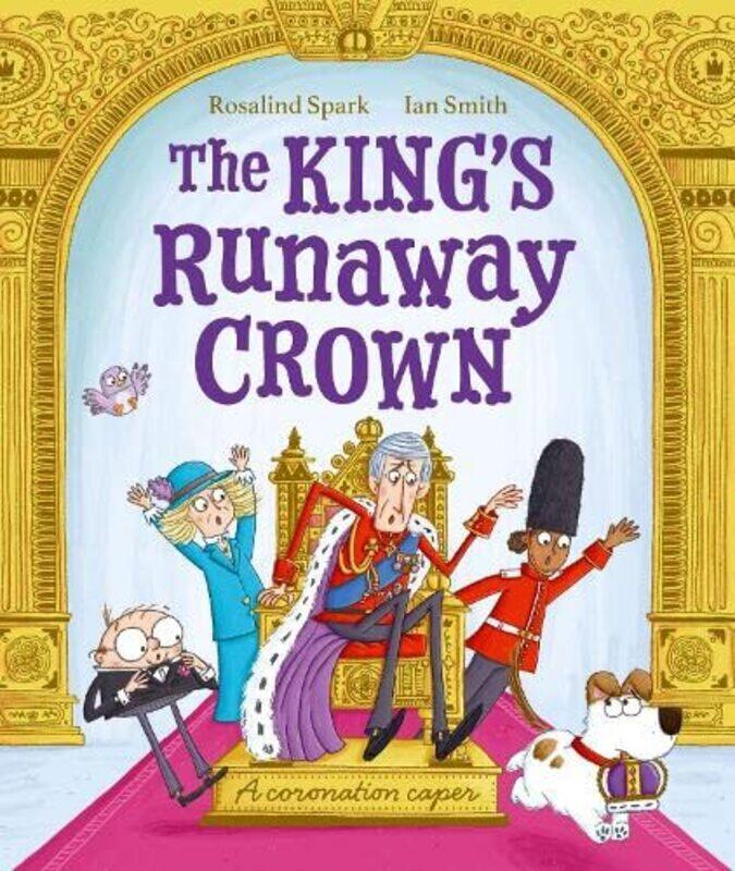 

The Kings Runaway Crown A coronation caper by Rosalind SparkIan Smith-Paperback